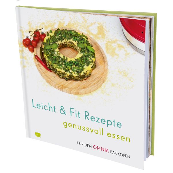 Omnia Leicht & Fit Rezepte – genussvoll essen – Rezepte für den Backofen – Kochbuch